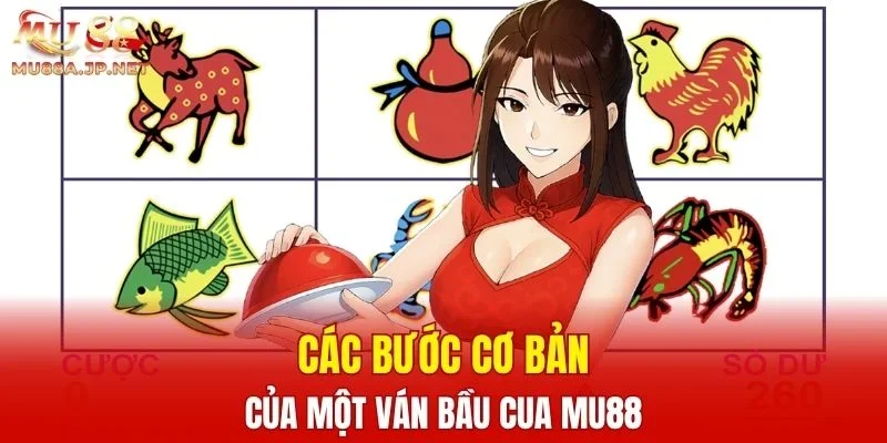 Các bước cơ bản của một ván Bầu Cua MU88