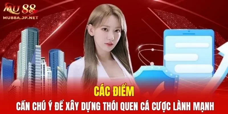 Các điểm cần chú ý để xây dựng thói quen cá cược lành mạnh