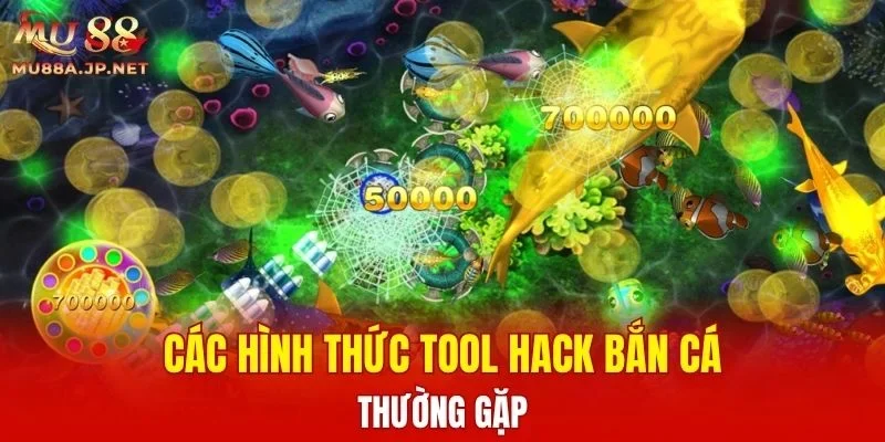 Các hình thức Tool Hack Bắn Cá thường gặp