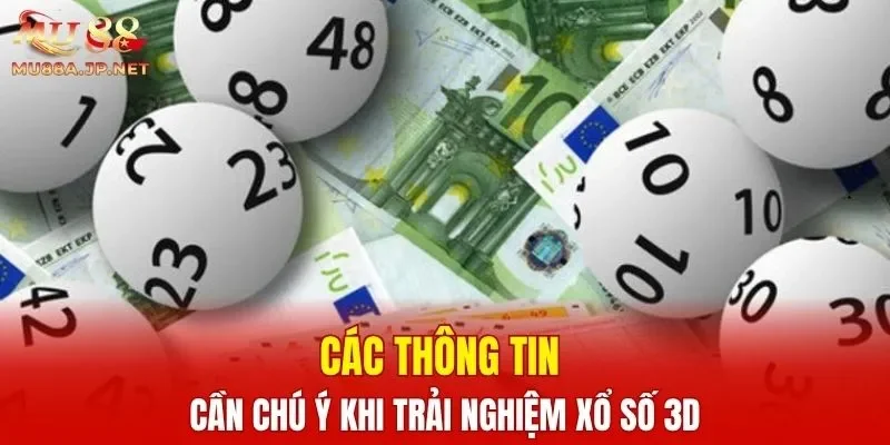 Các thông tin cần chú ý khi trải nghiệm xổ số 3D
