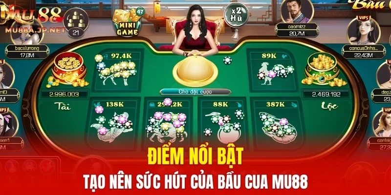 Điểm nổi bật tạo nên sức hút của Bầu Cua MU88