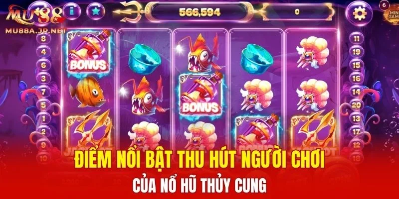 Điểm nổi bật thu hút người chơi của Nổ Hũ Thủy Cung