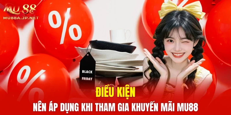 Điều kiện nên áp dụng khi tham gia khuyến mãi MU88