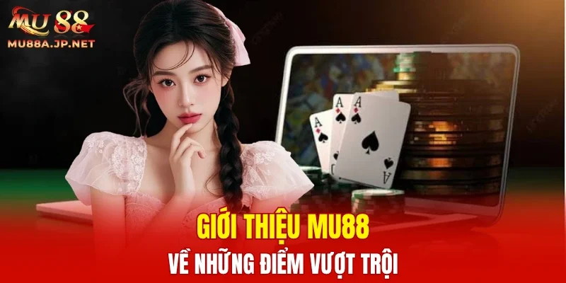 Giới thiệu MU88 về những điểm vượt trội