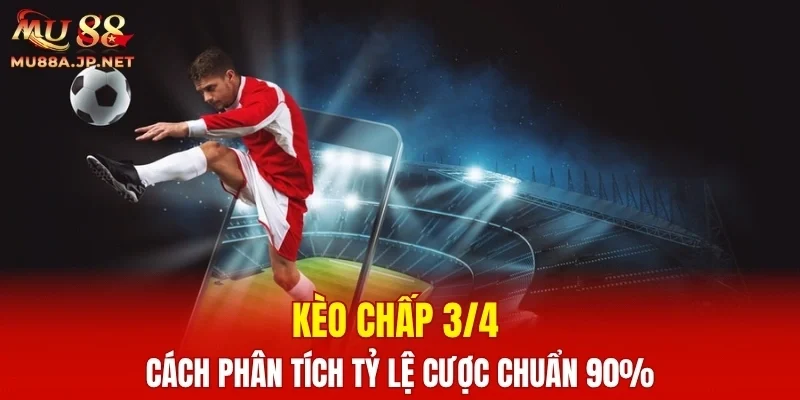 Kèo Chấp 3/4