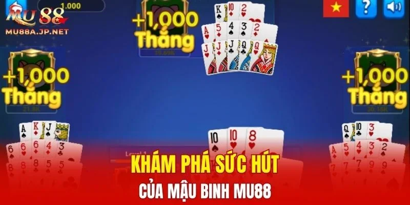 Khám phá sức hút của Mậu Binh MU88