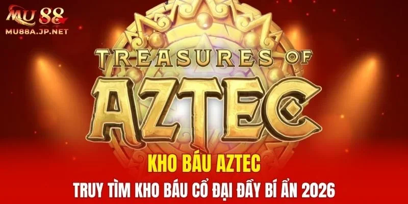 Kho Báu Aztec