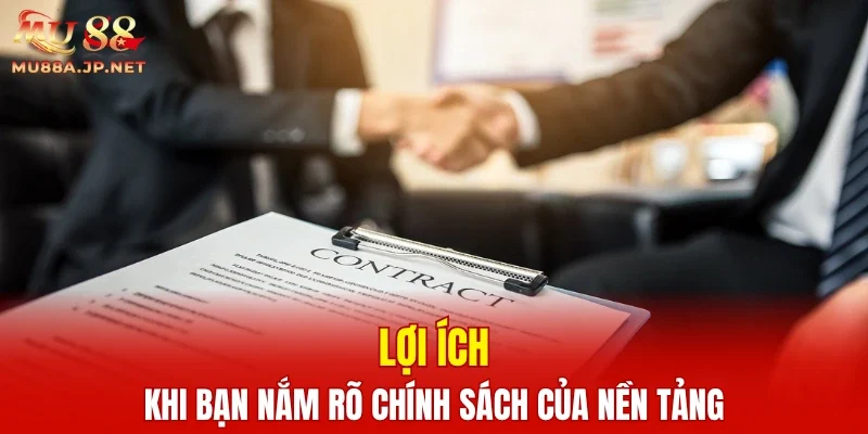 Lợi ích khi bạn nắm rõ chính sách của nền tảng
