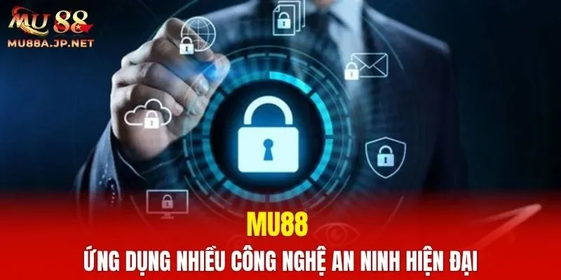 MU88 ứng dụng nhiều công nghệ an ninh hiện đại
