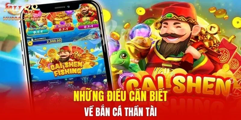 Những điều cần biết về Bắn Cá Thần Tài