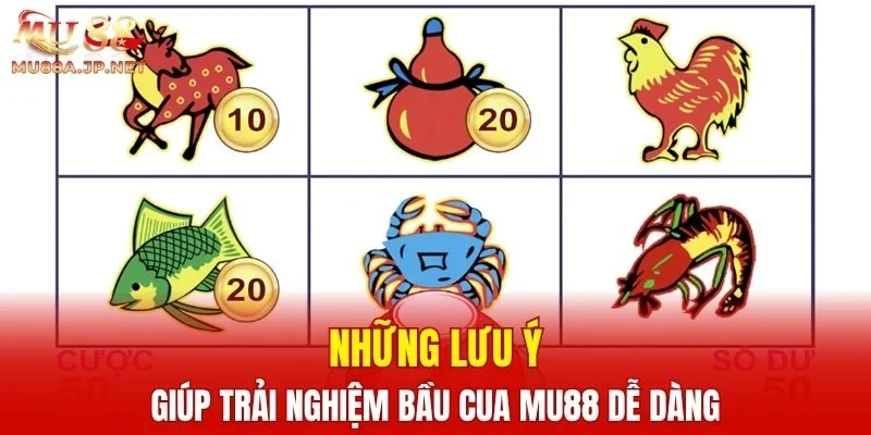 Những lưu ý giúp trải nghiệm Bầu Cua MU88 dễ dàng