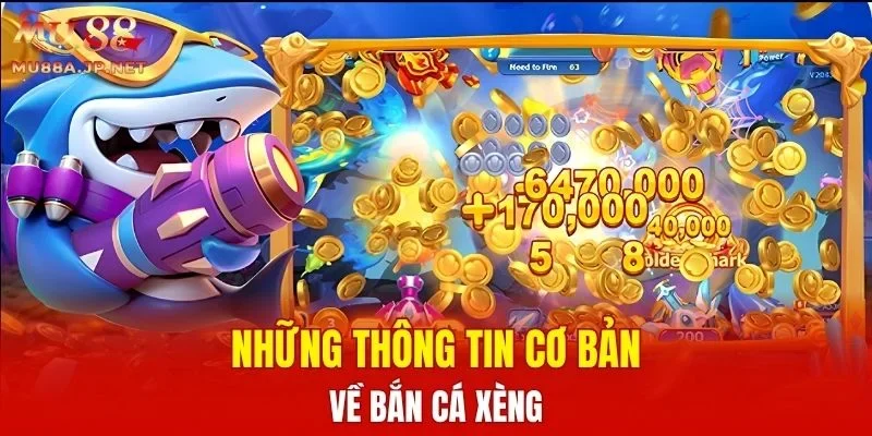 Những thông tin cơ bản về Bắn Cá Xèng