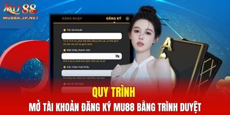 Quy trình mở tài khoản đăng ký MU88 bằng trình duyệt