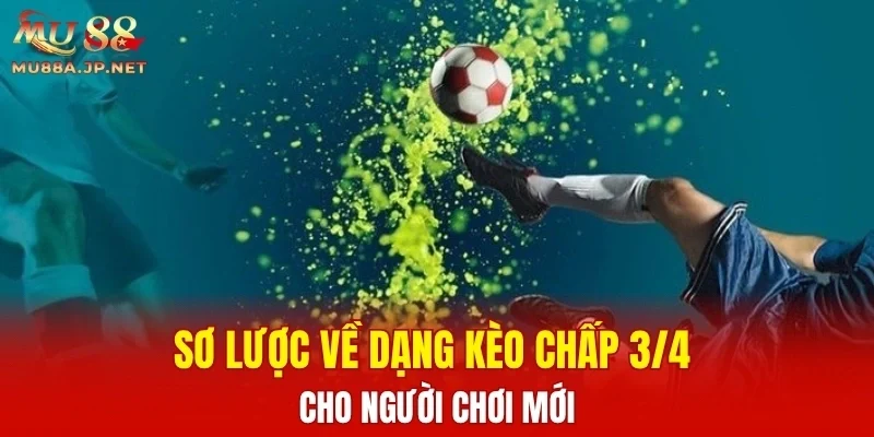 Sơ lược về dạng kèo chấp 3/4 cho người chơi mới