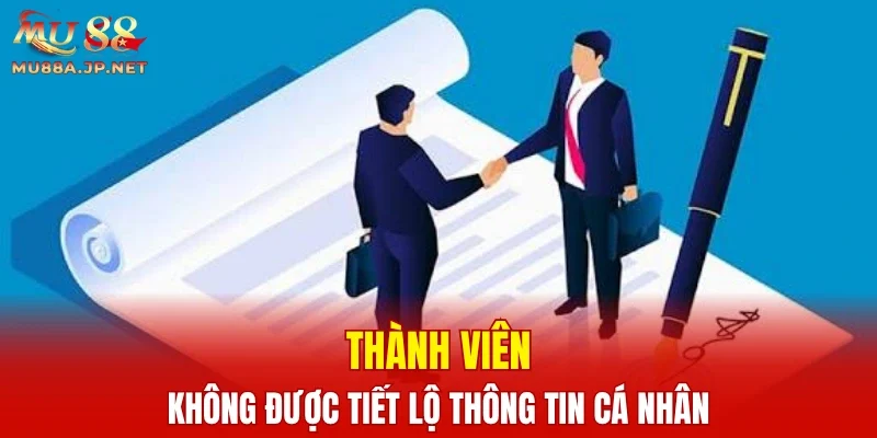 Thành viên không được tiết lộ thông tin cá nhân